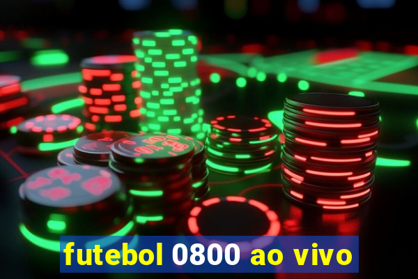 futebol 0800 ao vivo